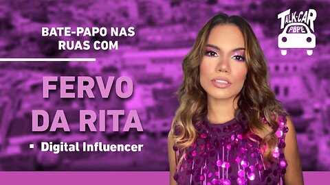 Talk-Car com Rita - Digital Influencer