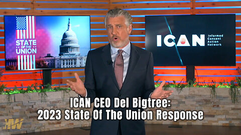 ICAN CEO Del Bigtree: 2023 State Of The Union Response
