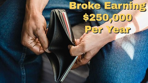 How To Earn $250,000 Per Year And Be Broke | Episode 311