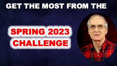 Get the Most from The Spring 23 Challenge
