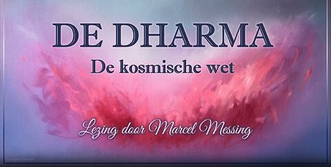 Marcel Messing: The Dharma, The Cosmic Law (Dutch, Englisch subtitled) - September 2022