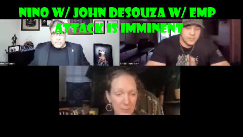 Nino W/ John Desouza W/ Emp Attack Is Imminent. It Is Time To Prepare