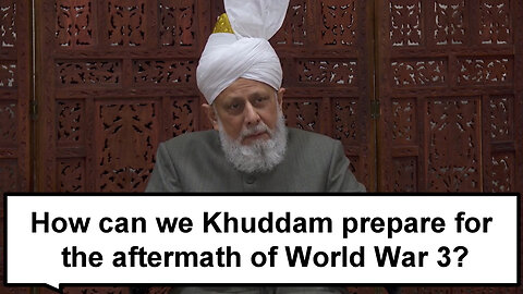 How can we Khuddam prepare for the aftermath of World War 3?