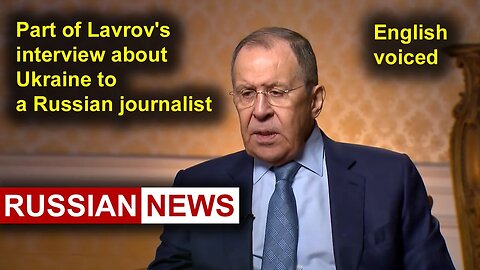 Part of Lavrov's interview about Ukraine to a Russian journalist | Russia, NATO, United States
