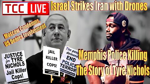 Diving into Tyre Nichols Police Killing, Israel Strikes Iran with Drones, West Brags & More