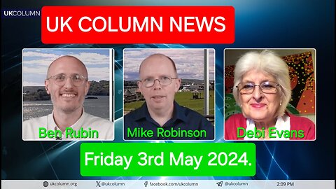 UK Column News - Friday 3rd May 2024.