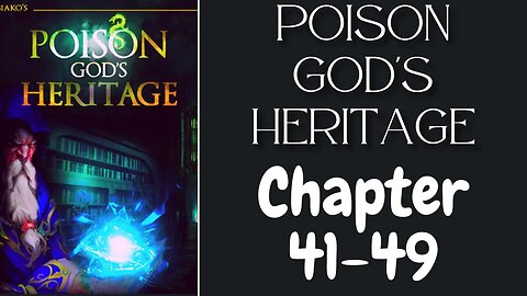 Poison God's Heritage Novel Chapter 41-49 | Audiobook