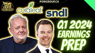 SNDL & Curaleaf Q1 2024 Earnings Prep & Analysis (MAY 9TH)