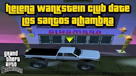 Grand Theft Auto San Andreas - Helena Wankstein Club Date ("Alhambra") [w/ "Hot Coffee"]