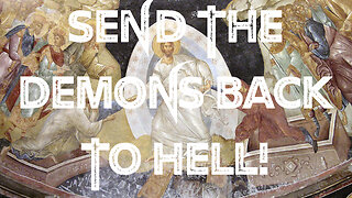 Send The Demons Back To Hell!