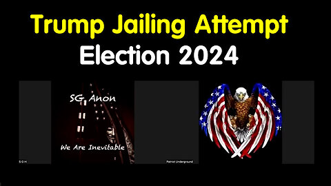 Great Intel- Trump Jailing Attempt - Election 2024