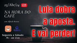 Lula dobra a aposta. E vai perder!