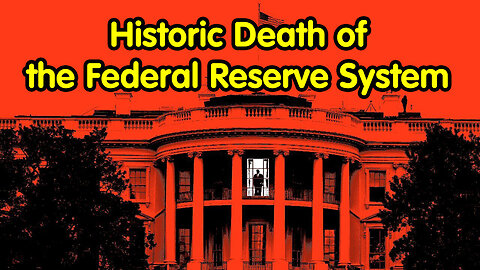 Historic Death of the Federal Reserve System