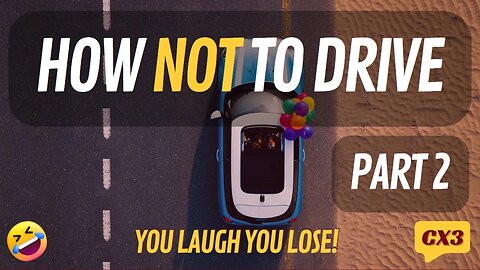 How Not To Drive - Part 2 (You Laugh You Lose!)