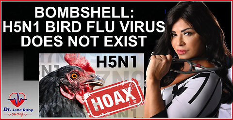 New Dr. Jane Ruby: Bombshell — The H5N1 Bird Flu Virus Does Not Exist — Beware — The Next Fake Pandemic Is Coming