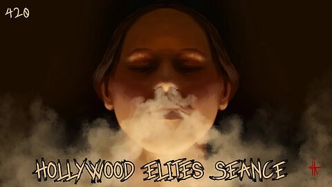 420: Hollywood Elites Seance | The Confessionals