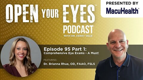Ep 95 Part 1 - "Comprehensive Eye Exams - A Must!" Dr. Brianna Rhue