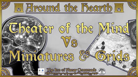 Theater of the Mind Vs Miniatures & Grids - Around the Hearth 2023
