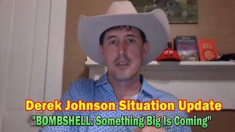 Derek Johnson Situation Update May 6: "BOMBSHELL: Something Big Is Coming"