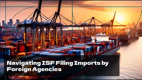 Understanding ISF Filing: Foreign Organization Imports
