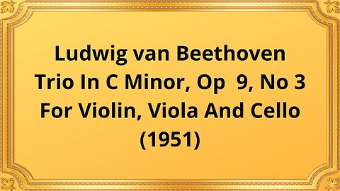 Ludwig van Beethoven Trio In C Minor, Op 9, No 3 For Violin, Viola And Cello (1951)