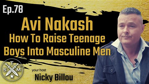 SMP EP78: Avi Nakash - How To Raise Teenage Boys Into Masculine Men