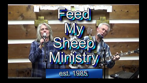 Feed My Sheep Ministry 05-04-24 #1775
