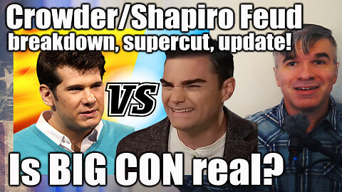 Crowder Shapiro Feud breakdown/supercut & update! Is BIG CON real?