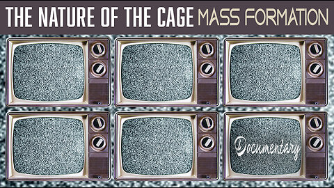 Special Presentation: The Nature of the Cage - Mass Formation (Documentary)