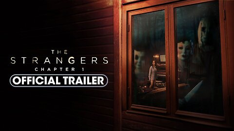 The Strangers Chapter 1 (2024) Official Trailer