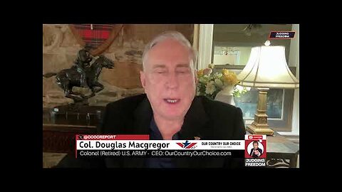 Col. Douglas Macgregor : Do Israel + Ukraine = WWIII?