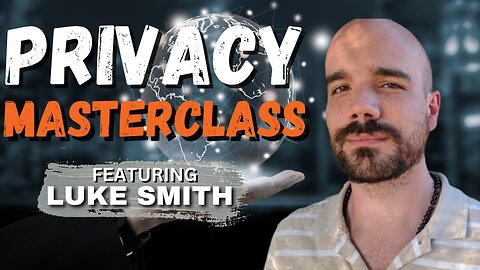 Privacy Masterclass | Luke Smith