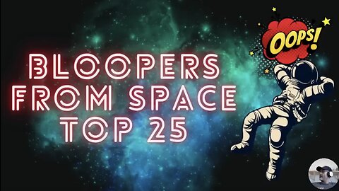 Bloopers From Space - Top 25 All Time Favorites