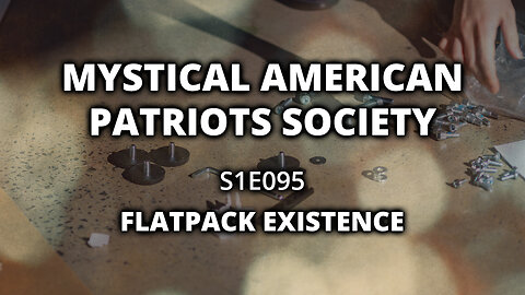 S1E095: Flatpack Existence w/ Existential Pervert