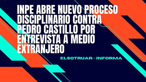 INPE abre nuevo proceso disciplinario contra Pedro Castillo por entrevista a medio extranjero