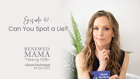 Can You Spot a Lie? – Renewed Mama Podcast Episode 47