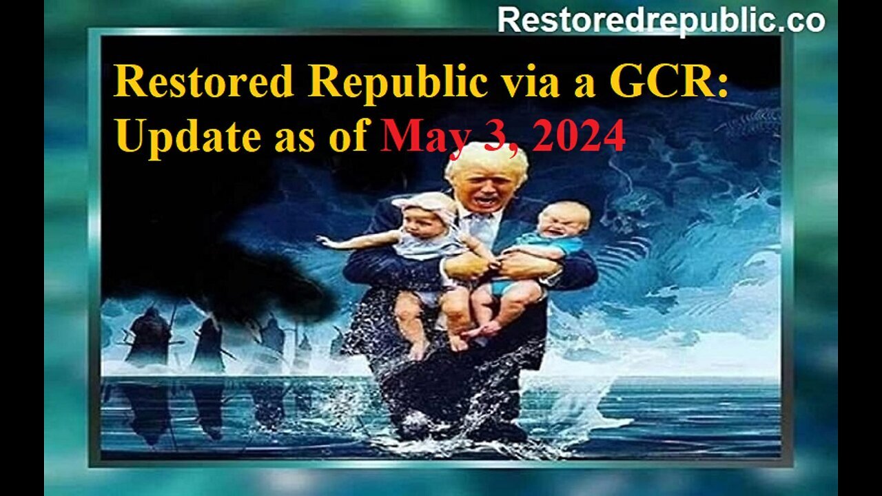 https://rumble.com/v4t08x8-restored-republic-via-a-gcr-update-as-of-may-3-2024.html