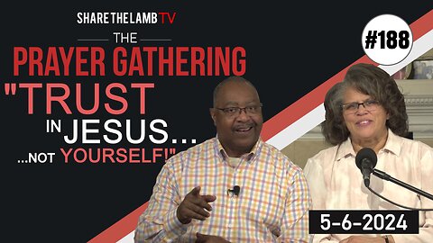 Trust In Jesus, Not Yourself | The Prayer Gathering | Share The Lamb TV
