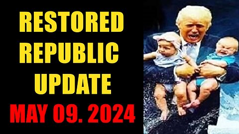 Restored Republic. Judy Byington. X22 Report. Trump News ~ May 09, 2024
