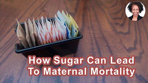 How Plastics And Sugar Can Lead To Maternal Mortality