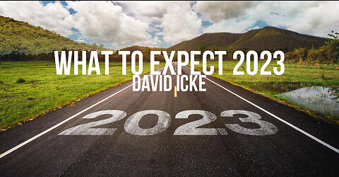 What to expect in 2023 - David Icke