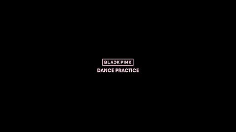 BLACKPINK - DANCE PRACTICE VIDEO