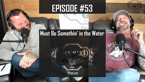 There's Something in the Water - Talk Hard Episode 53