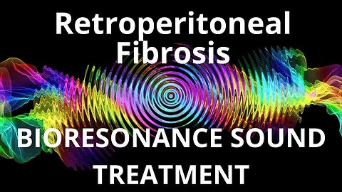 Retroperitoneal Fibrosis_Sound therapy session_Sounds of nature