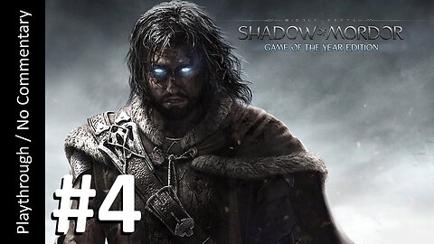 Middle-Earth: Shadow of Mordor GOTY (Part 4) playthrough