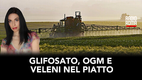 GLIFOSATO, OGM E VELENI NEL PIATTO (Con Eva Bergamo)