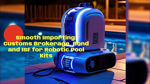 Navigating Customs: Importing Home Smart Robotic Pool Testing Kits into the USA