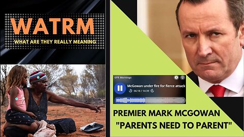 WATRM: Premier Mark McGowan - "Parents need to Parent"