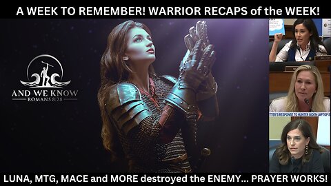 2.11.23: VIDEO: WEEK in REVIEW, Amazing TAKEDOWNS, LUNA attacked by MSM, And We Know! PRAY!