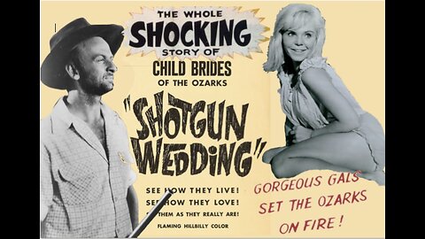 Shotgun Wedding, 1963, A.K.A. Child Brides of the Ozarks, Comedy